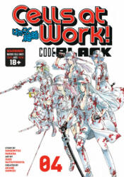 Cells At Work! Code Black 4 - Shigemitsu Harada, Akane Shimizu, Issei Hatsuyoshiya (ISBN: 9781632369437)