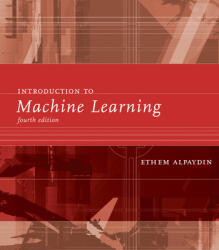 Introduction to Machine Learning - Ethem (OEzyegin University) Alpaydin (ISBN: 9780262043793)