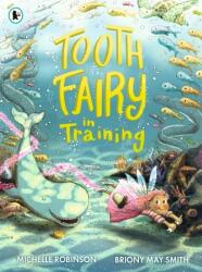 Tooth Fairy in Training - Michelle Robinson (ISBN: 9781406390957)
