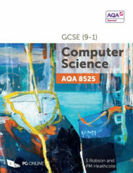 AQA GCSE (9-1) Computer Science 8525 - S Robson, PM Heathcote (ISBN: 9781910523223)