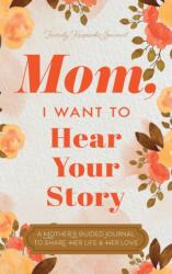 Mom, I Want to Hear Your Story (ISBN: 9780578644059)