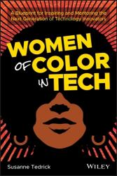 Women of Color in Tech - A Blueprint for Inspiring and Mentoring the Next Generation of Technology Innovators (ISBN: 9781119633488)