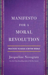 Manifesto for a Moral Revolution: Practices to Build a Better World - Jacqueline Novogratz (ISBN: 9781250222879)