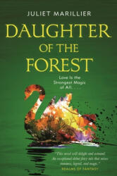 Daughter of the Forest: Book One of the Sevenwaters Trilogy - Juliet Marillier (ISBN: 9781250238665)
