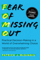 Fear of Missing Out: Practical Decision-Making in a World of Overwhelming Choice (ISBN: 9781492694946)