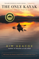 Only Kayak: A Journey Into the Heart of Alaska (ISBN: 9781493049400)
