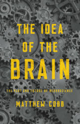 The Idea of the Brain: The Past and Future of Neuroscience (ISBN: 9781541646858)
