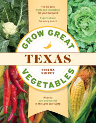 Grow Great Vegetables in Texas (ISBN: 9781604699654)