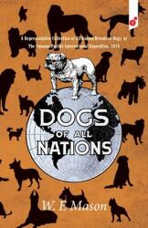 Dogs of All Nations: A Representative Collection of All Known Breeds of Dogs at The Panama-Pacific International Exposition 1915 (ISBN: 9781609440565)