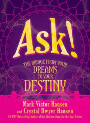 Ask! : The Bridge from Your Dreams to Your Destiny - Crystal Dwyer Hansen (ISBN: 9781642934953)