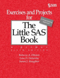 Exercises and Projects for The Little SAS Book, Sixth Edition - Lora D. Delwiche, Susan J. Slaughter (ISBN: 9781642956177)