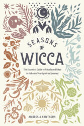 Seasons of Wicca: The Essential Guide to Rituals and Rites to Enhance Your Spiritual Journey (ISBN: 9781646112296)