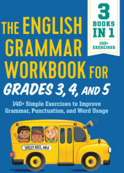 The English Grammar Workbook for Grades 3, 4, and 5: 140+ Simple Exercises to Improve Grammar, Punctuation and Word Usage (ISBN: 9781646116355)