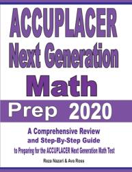 ACCUPLACER Next Generation Math Prep 2020: A Comprehensive Review and Step-By-Step Guide to Preparing for the ACCUPLACER Next Generation Math Test (ISBN: 9781646121434)