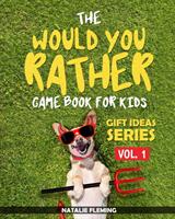 The Would You Rather Game Book For Kids: A book of funny silly hilarious questions and situations for kids to spend great family time while travelli (ISBN: 9781646694495)