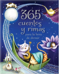 365 Cuentos Y Rimas Para La Hora de Dormir = 365 Tales and Rhymes for Bedtime - Parragon Books (ISBN: 9781680528718)