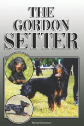 The Gordon Setter: A Complete and Comprehensive Owners Guide to: Buying, Owning, Health, Grooming, Training, Obedience, Understanding and - Michael Stonewood (ISBN: 9781092597081)