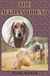The Afghan Hound: A Complete and Comprehensive Beginners Guide To: Buying, Owning, Health, Grooming, Training, Obedience, Understanding - Michael Stonewood (ISBN: 9781090311696)