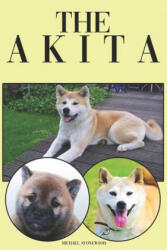 The Akita: A Complete and Comprehensive Beginners Guide To: Buying, Owning, Health, Grooming, Training, Obedience, Understanding - Michael Stonewood (ISBN: 9781090398949)