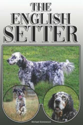 The English Setter: A Complete and Comprehensive Owners Guide To: Buying Owning Health Grooming Training Obedience Understanding and (2019)