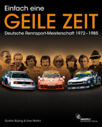 Einfach eine GEILE ZEIT - Dt. Rennsport-Meisterschaft 1972-1985 - Uwe Mahla, Tim Upietz (ISBN: 9783948501037)