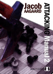 Attacking Manual: Technique and Praxis: v. 2 - Jacob Aagaard (2010)