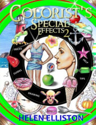 Colorist's Special Effects 2: Step-by-step coloring guides. Improve your skills! - H. C. Elliston, Helen Elliston (ISBN: 9781979662413)