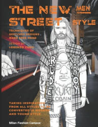The New Men Street Style: THE NEW MEN STREET STYLE Fashion Design & Sketch Book. Learn about the different Men Fashion Street Styles, while also - Lorenzo Curti, Angelo Russica, Milan Fashion Campus (ISBN: 9781700207258)
