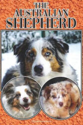 The Australian Shepherd: A Complete and Comprehensive Beginners Guide To: Buying, Owning, Health, Grooming, Training, Obedience, Understanding - Michael Stonewood (ISBN: 9781090518675)