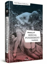 History of Sexual Punishment - in pictures - Karl Sturer Collection (ISBN: 9783957300478)