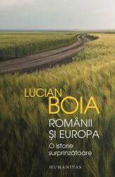 Romanii si Europa. O istorie surprinzatoare - Lucian Boia (ISBN: 9789735068141)