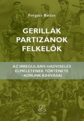 GERILLÁK, PARTIZÁNOK, FELKELŐK (ISBN: 9789633277980)