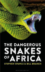 Dangerous Snakes of Africa - Steve Spawls, Bill Branch (ISBN: 9781472960269)