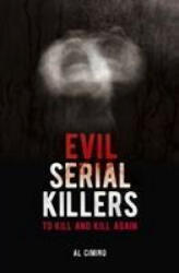 Evil Serial Killers - To Kill and Kill Again (ISBN: 9781838573775)
