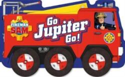 Fireman Sam: Go, Jupiter, Go! (a shaped board book with wheels) - Egmont Publishing UK (ISBN: 9781405296182)