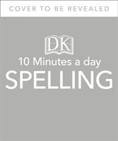 10 Minutes A Day Spelling, Ages 7-11 (Key Stage 2) - Carol Vorderman (ISBN: 9780241466797)
