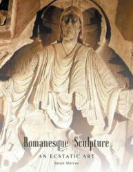 Romanesque Sculpture An Ecstatic Art (ISBN: 9781460234969)