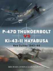 P-47D Thunderbolt vs Ki-43-II Oscar - Michael John Claringbould, Jim Laurier, Gareth Hector (ISBN: 9781472840912)