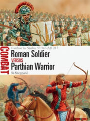Roman Soldier vs Parthian Warrior - Si Sheppard, Johnny Shumate (ISBN: 9781472838261)