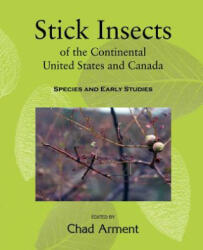 Stick Insects of the Continental United States and Canada - Chad Arment (ISBN: 9781930585232)