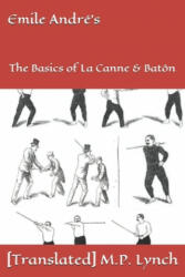 Emile André's: The Basics of La Canne & Batôn - [translated] M. P. Lynch (ISBN: 9781677710799)