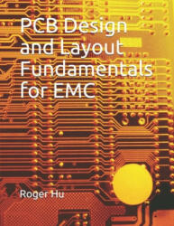 PCB Design and Layout Fundamentals for EMC - Roger Hu (ISBN: 9781082079252)