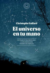 El universo en tu mano: Un viaje extraordinario a los límites del tiempo y el espacio - CHRISTOPHE GALFARD (ISBN: 9788416290628)