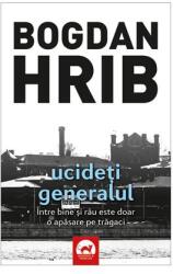 Ucideti generalul - Bogdan Hrib (ISBN: 9786067491944)