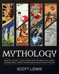 Mythology: Classic stories from the Greek Celtic Norse Japanese Hindu Chinese Mesopotamian and Egyptian Mythology (ISBN: 9781097701681)