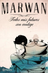 Todos mis futuros son contigo - Marwan (ISBN: 9788408141037)