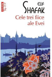 Cele trei fiice ale Evei. Top 10+ - Elif Shafak (ISBN: 9789734681587)