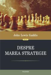 Despre marea strategie - John Lewis Gaddis (ISBN: 9789734672189)
