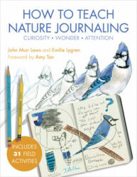 How to Teach Nature Journaling - John Muir Laws, Emilie Lygren (ISBN: 9781597144902)