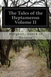 The Tales of the Heptameron Volume II - Margaret Queen of Navarre, George Saintsbury (ISBN: 9781505691627)